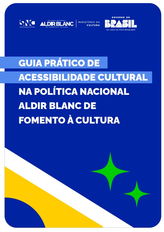 Guia Prático de Acessibilidade Cultural na Política Nacional Aldir Blanc de Fomento à Cultura