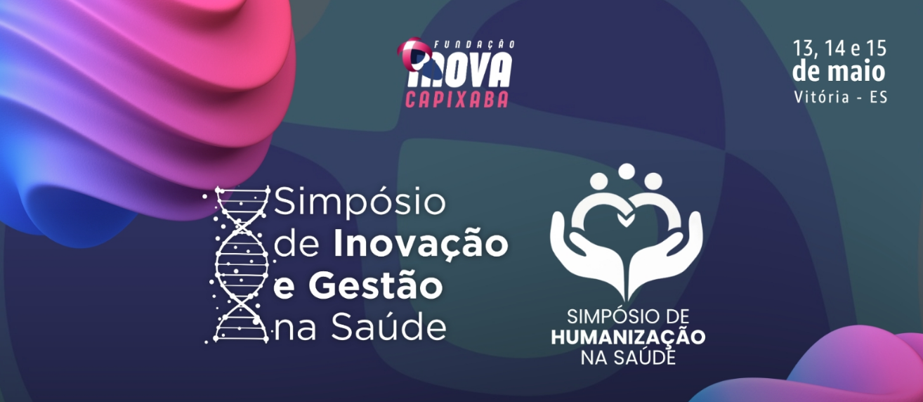 4º Simpósio de Inovação e Gestão na Saúde e 2º Simpósio de Humanização na Saúde